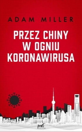 Przez Chiny w ogniu koronawirusa - Adam Miller