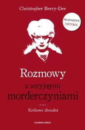 Rozmowy z seryjnymi morderczyniami (Uszkodzona okładka) - Christopher Berry-Dee