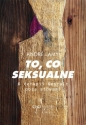 To, co seksualne. O terapii Gestalt poza słowami - André Lamy