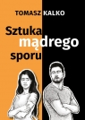 Sztuka mądrego sporu Kalko Tomasz