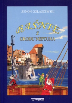 Baśnie z grodu Neptuna - Zenon Gołaszewski