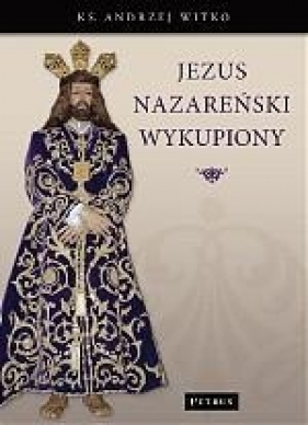 Jezus Nazareński Wykupiony - Andrzej Witko