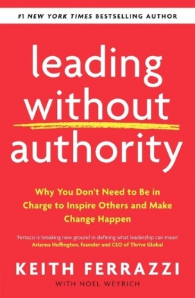 Leading Without Authority - Keith Ferrazzi