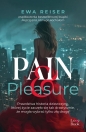 Pain&Pleasure. Prawdziwa historia dziewczyny, której życie zaczęło się tak drastycznie, że mogła wybrać tylko złą drogę - Ewa Reiser