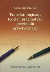 Translatologiczna teoria i pragmatyka przekładu artystycznego