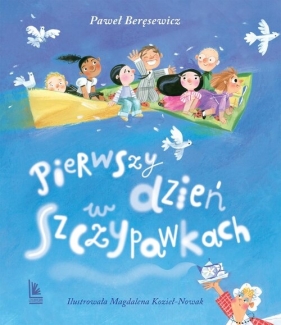 Pierwszy dzień w Szczypawkach - Paweł Beręsewicz