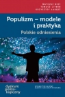 Populizm - modele i praktyka Polskie odniesienia Nieć Mateusz, Litwin Tomasz, Łabędź Krzysztof