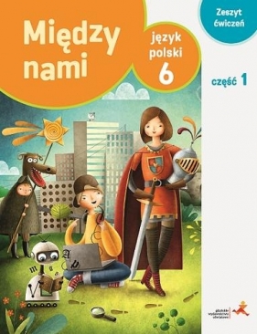 Język Polski SP 6 Między Nami zeszyt ćwiczeń część 1 (Uszkodzona okładka) - Agnieszka Łuczak, Anna Murdzek
