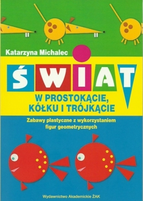 Świat w prostokącie kółku i trójkącie - Katarzyna Michalec