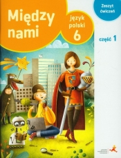 Między nami 6 Język polski Zeszyt ćwiczeń Część 1 - Agnieszka Łuczak, Anna Murdzek