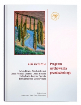 100 światów. Program wychowania przedszkolnego - Barbara Bilewicz, Violetta Antkowiak, Joanna Fedorczyk-Czarnecka, Joanna Kłosińska, Paulina Nowik