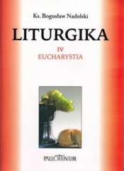 Liturgika tom 4 - Ks. Bogusław Nadolski TChr