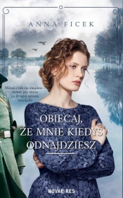 Obiecaj że mnie kiedyś odnajdziesz - Anna Ficek