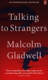 Talking to Strangers What We Should Know about the People We Don't Know Malcolm Gladwell