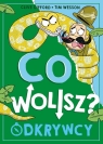  Co wolisz? Odkrywcy