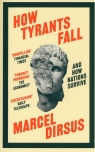 How Tyrants Fall Dirsus Marcel