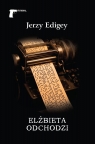 Elżbieta odchodzi Jerzy Edigey
