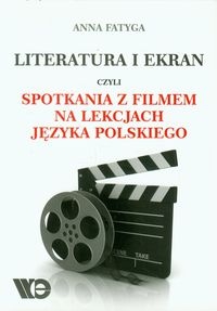 Literatura i ekran czyli spotkania z filmem na lekcjach języka polskiego
