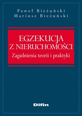 Egzekucja z nieruchomości - Paweł Bieżuński, Mariusz Bieżuński
