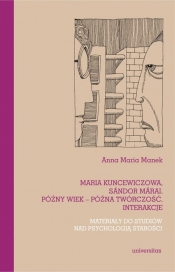 Maria Kuncewiczowa Sándor Márai Późny wiek późna twórczość interakcje - Anna Maria Manek