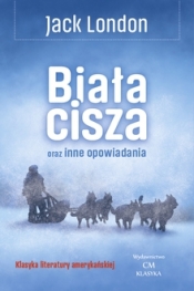 Biała cisza oraz inne opowiadania - Jack London