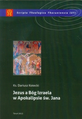 Jezus a Bóg Izraela w Apokalipsie św Jana - Kotecki Dariusz