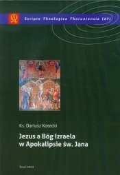 Jezus a Bóg Izraela w Apokalipsie św Jana - Kotecki Dariusz