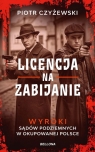  Licencja na zabijanie. Wyroki sądów podziemnych w okupowanej Polsce