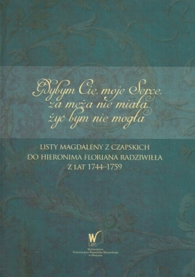 Gdybym Cię moje Serce, za męża nie miała, żyć bym nie mogła