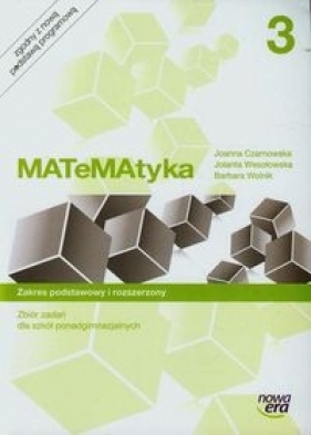 MATeMAtyka 3. Zbiór zadań dla szkół ponadgimnazjalnych. Zakres podstawowy i rozszerzony - Szkoły ponadgimnazjalne - Joanna Czarnowska, Jolanta Wesołowska, Barbara Wolnik