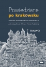 Powiedziane po krakowskuSłownik regionalizmów krakowskich Dorota Ochman, Renata Przybylska