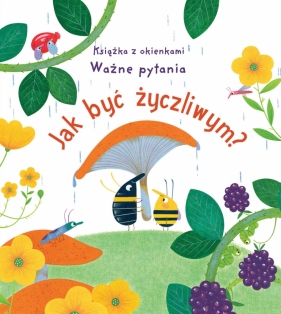 Jak być życzliwym? Książka z okienkami. Ważne pytania - Katie Daynes