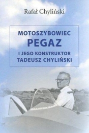 Motoszybowiec Pegaz i jego konstruktor Tadeusz Chyliński
