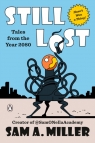 Still Lost: Tales from 2080 Sam A. Miller
