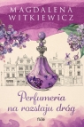 Perfumeria na rozstaju dróg wyd. 2026 Magdalena Witkiewicz