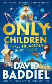 Only Children. Three Hilarious Short Stories - David Baddiel