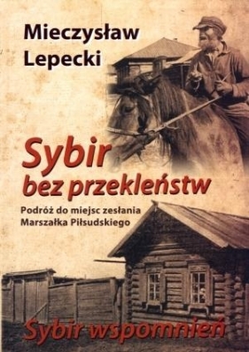 Sybir bez przekleństw / Sybir wspomnień - Lepecki Mieczysław