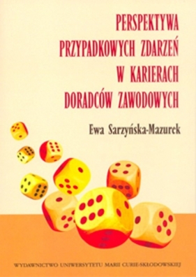 Perspektywa przypadkowych zdarzeń w karierach doradców zawodowych - Sarzyńska-Mazurek Ewa