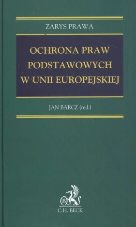 Ochrona praw podstawowych w Unii Europejskiej Zarys prawa