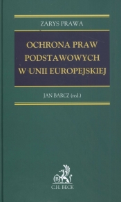Ochrona praw podstawowych w Unii Europejskiej Zarys prawa