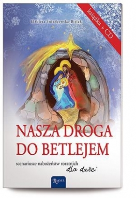 Nasza droga do Betlejem - Elżbieta Śnieżkowska-Bielak