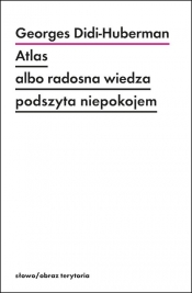 Atlas albo radosna wiedza podszyta niepokojem - Georges Didi-Huberman