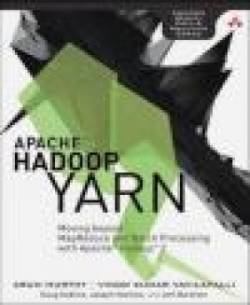 Apache Hadoop YARN Vinod Kumar Vavilapalli, Arun Murthy, Joseph Niemiec