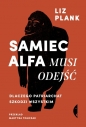 Samiec alfa musi odejść. - Liz Plank
