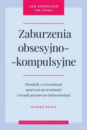 Zaburzenia obsesyjno-kompulsyjne. Wydanie drugie - Jon Hershfield, Tom Corboy