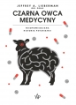 Czarna owca medycyny - Jeffrey Alan Lieberman