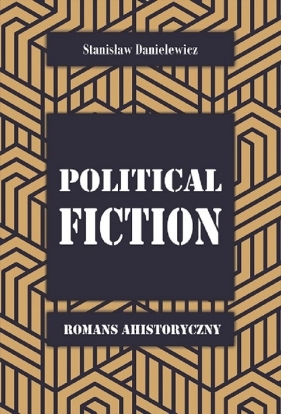 Political fiction Romans ahistoryczny - Stanisław Danielewicz