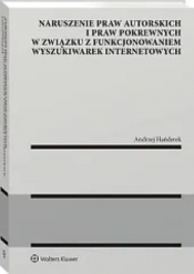 Naruszenie praw autorskich i praw pokrewnych w związku z funkcjonowaniem wyszukiwarek internetowych - Hańderek Andrzej