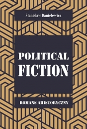 Political fiction Romans ahistoryczny - Danielewicz Stanisław