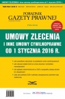 Umowy zlecenia i inne umowy cywilnoprawne od 1stycznia 2016 r. Poradnik